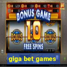 giga bet games